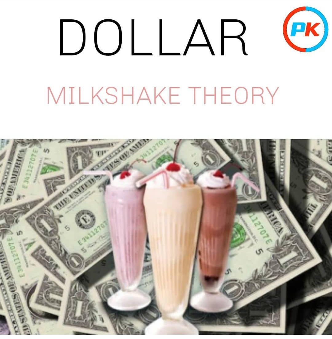 The Dollar Milkshake Theory