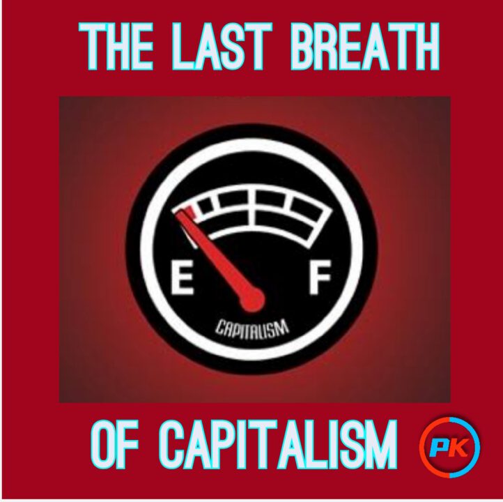 THE LAST BREATH OF CAPITALISM