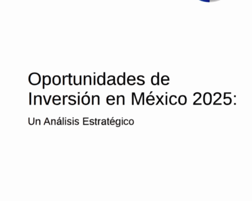 Oportunidades de Inversión en México 2025: Un Análisis Estratégico
